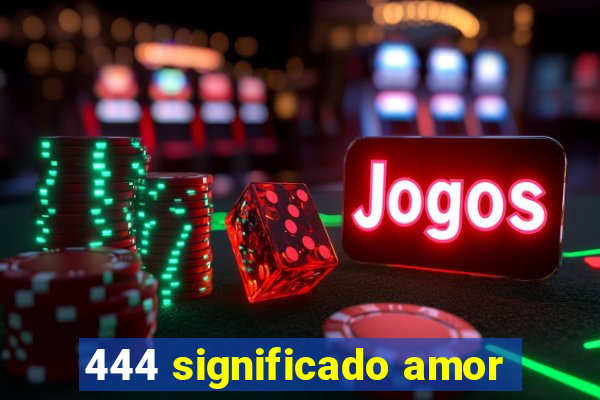 444 significado amor